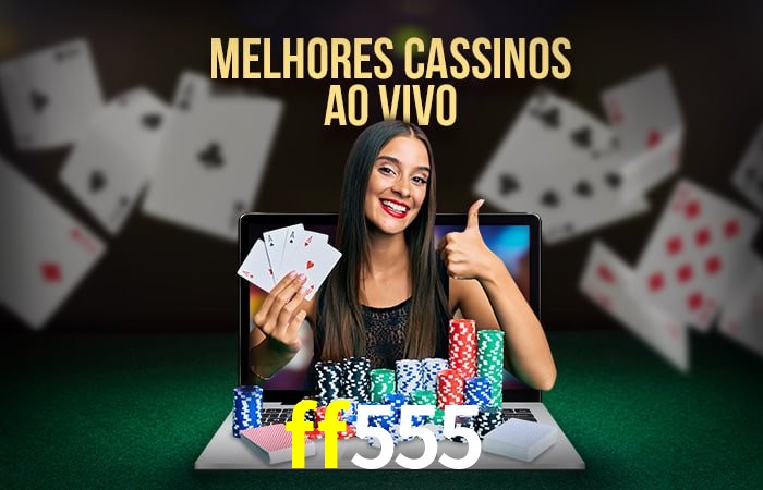 A Experiência Imersiva dos Cassinos Ao Vivo no ff555